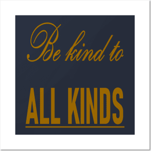 Be Kind To All Kinds Quote Posters and Art